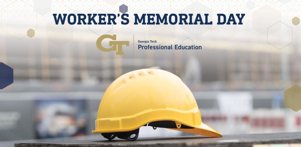 Hard hat sitting on a bench with background that is out of focus. Worker's Memorial Day and the GT logo is featured in text at the top.